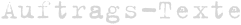 Auftrags-Texte
